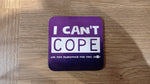 I Cant Cope With This... Coaster